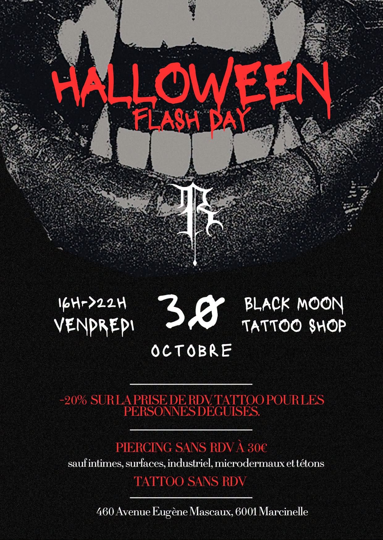 Affiche du Halloween Flash Day de Black Moon Tattoo Shop : vendredi 30 octobre de 16h à 22h, –20% sur la prise de RDV tattoo pour les personnes déguisées, piercing sans RDV à 30 € (sauf intimes, surfaces, industriels, microdermaux et tétons), tattoo sans RDV, 460 avenue Eugène Mascaux à Marcinelle.